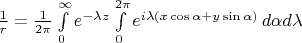 $\frac{1}{r} = \frac{1}{2 \pi} \int\limits_{0}^{\infty} e^{-\lambda z} \int\limits_{0}^{2 \pi} e^{i\lambda(x \cos \alpha + y \sin \alpha)}\, d\alpha d\lambda$