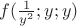 $f(\frac{1}{y^2};y;y)$