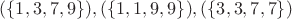$(\{1,3,7,9\}),(\{1,1,9,9\}),(\{3,3,7,7\})$ $(\{1,3,7,9\}),(\{1,1,9,9\}),(\{3,3,7,7\})$