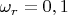 $\omega_r={0,1}$