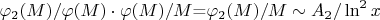$\varphi_2(M)/\varphi(M)\cdot\varphi(M)/M$=\varphi_2(M)/M\sim A_2/\ln^2x