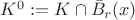 $K^0:=K\cap \bar{B}_r(x)$