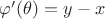$\varphi'(\theta) =y-x $