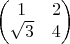 $\begin{pmatrix} 1 & 2 \\ \sqrt{3} & 4 \end{pmatrix}$