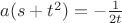 $a(s+t^2) = - \frac{1}{2t}$