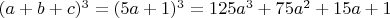 $(a+b+c)^3=(5a+1)^3=125a^3+75a^2+15a+1$