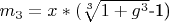 $m_3=x*($\sqrt[3]{1+g^3}$-1) $