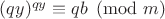 $(qy)^{qy}\equiv qb\pmod m$ $(qy)^{qy}\equiv qb\pmod m$