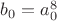 $b_0=a_0^8$ $b_0=a_0^8$
