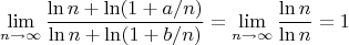 $$\lim\limits_{n\to \infty} \dfrac{\ln n + \ln (1+a/n)}{\ln n + \ln (1+b/n)}=\lim\limits_{n\to \infty} \dfrac{\ln n}{\ln n}=1 $$