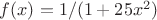 $f(x)=1/(1+25x^2)$