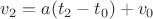 $v_2 = a (t_2-t_0) + v_0$