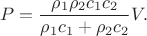 $$P=\frac{\rho_1\rho_2c_1c_2}{\rho_1c_1+\rho_2c_2}V.$$