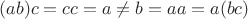 $(ab)c=cc=a\ne b=aa=a(bc)$