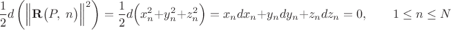 $$\frac{1}{2}d\left(\Bigl\lVert\mathbf{R}\bigl(P,\;n\bigr)\Bigr\rVert^2\right)=\frac{1}{2}d\Bigl(x_n^2+y_n^2+z_n^2\Bigr)=x_ndx_n+y_ndy_n+z_ndz_n=0,\qquad 1\le n\le N$$