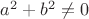 $a^2+b^2\neq0$