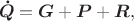 $${\boldsymbol{\dot Q}}=\boldsymbol{G}+\boldsymbol{P}+\boldsymbol{R},$$