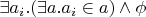 $\exists a_i .(\exists a . a_i \in a) \wedge \phi$