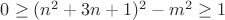 $0\geq (n^2+3n+1)^2-m^2\geq 1$