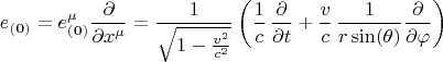$$
e_{\bf (0)} = e_{\bf (0)}^{\mu} \frac{\partial}{\partial x^{\mu}} = \frac{1 }{\sqrt{1-\frac{v^2}{c^2}}} \left( \frac{1}{c} \, \frac{\partial}{\partial t} + \frac{v}{c} \, \frac{1}{r \sin(\theta)} \frac{\partial}{\partial\varphi} \right)
$$