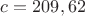 $c=209,62$