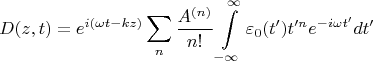 $$
D(z,t)=e^{i(\omega t-kz)}\sum_n\frac{A^{(n)}}{n!}\int\limits_{-\infty}^{\infty}\varepsilon_0(t')t'^n e^{-i\omega t'}dt'
$$