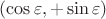 $(\cos\varepsilon, +\sin\varepsilon)$