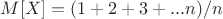 $M[X]=(1+2+3+...n)/n$