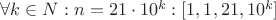 $\forall k \in N: n=21\cdot10^k: [1, 1, 21, 10^k]$