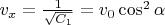 $v_x=\frac 1{\sqrt{C_1}}=v_0\cos^2\alpha$