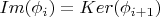 $Im(\phi_i) = Ker(\phi_{i+1})$