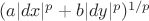$(a|dx|^p+b|dy|^p)^{1/p}$