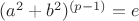 $(a^2+b^2)^{(p-1)} = e$