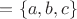 $А=\{a,b,c\}$ $А=\{a,b,c\}$