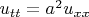 $u_{tt}=a^2u_{xx}$