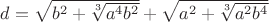 $d=\sqrt{b^2+\sqrt[3]{a^4 b^2}}+\sqrt{a^2+\sqrt[3]{a^2 b^4}}$
