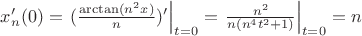 $x_n'(0)=\left. (\frac{\arctan (n^2x)}{n})'\right |_{t=0}=\left.\frac{n^2}{n(n^4t^2+1)}\right |_{t=0}=n$