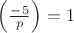 $\left( \frac{-5}{p} \right) = 1$