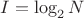 $I=\log_2 N$