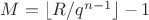 $M= \lfloor R/q^{n-1} \rfloor-1$