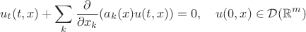 $$u_t(t,x)+\sum_k\frac{\partial }{\partial x_k}(a_k(x)u(t,x))=0,\quad u(0,x)\in\mathcal{D}(\mathbb{R}^m)$$