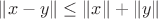 $\| x - y \| \leq \| x \| + \|y \|$