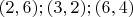 $(2,6); (3,2); (6,4)$