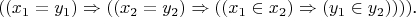 $$((x_1=y_1)\Rightarrow((x_2=y_2)\Rightarrow((x_1\in x_2)\Rightarrow(y_1\in y_2))))\text{.}$$