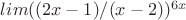 $lim((2x-1)/(x-2))^{6x}$