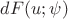 ${\displaystyle dF(u;\psi )}$