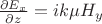 $\frac{\partial E_x}{\partial z}=ik\mu H_y$