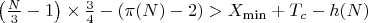 $\left( \frac{N}{3} - 1 \right) \times \frac{3}{4} - (\pi(N) - 2) > X_{\text{min}} + T_c - h(N)$