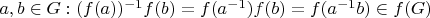 $a, b \in G: (f(a))^{-1} f(b)=f(a^{-1}) f(b)=f(a^{-1} b) \in f(G)$