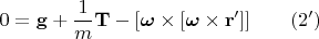 $$0=\mathbf{g}+\frac{1}{m}\mathbf{T}-[\boldsymbol{\omega}\times[\boldsymbol{\omega}\times\mathbf{r}']]\qquad(2')$$